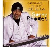Rhodes, Sonny - Good Day to Sing & Play the Bl