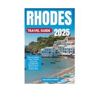 RHODES TRAVEL GUIDE 2025: Discover Hidden Gems, Timeless Ruins, and Unforgettable Experiences on Greece’s Sun-Soaked Island