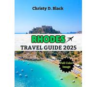 Rhodes Travel Guide 2025: My Real-Life Escape into Aegean Wonder: Ancient History, Sunlit Beaches & Hidden Villages of Rhodes