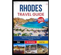 RHODES TRAVEL GUIDE 2025: Uncover Hidden Gems, Ancient Wonders, and Perfect Escapes on This Greek Island Adventure