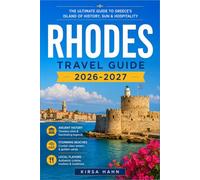 RHODES Travel Guide 2026-2027: Plan Your Ideal Greek Island Holiday with Insider Tips on Where to Stay, What to Eat, and Which Coastal Villages to Explore First