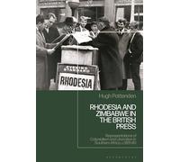 Rhodesia and Zimbabwe in the British Press: Representations of Colonialism and Liberation in Southern Africa, c.1951-80