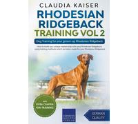 Rhodesian Ridgeback Training Vol 2 - Dog Training For Your Grown-Up Rhodesian Ridgeback
