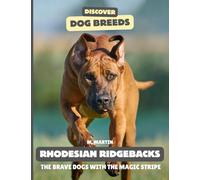 Rhodesian Ridgebacks: The Brave Dogs With the Magic Stripe