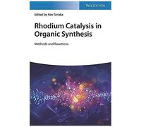 Rhodium Catalysis In Organic Synthesis: Methods And Reactions