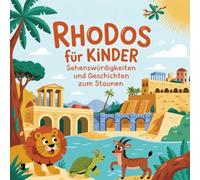 Rhodos entdecken für Kinder: Geschichten und spannende Fakten rund um die Sonneninsel Griechenlands - für Kinder ab 5 Jahren