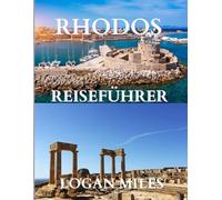 Rhodos Reiseführer 2025: Die beste Reisezeit, sehenswerte Orte und alles, was Sie für eine unvergessliche Reise brauchen