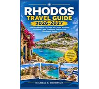 Rhodos Travel Guide 2026-2027: From the Medieval Old Town and Lindos Acropolis to Hidden Coves, Traditional Tavernas, and Windswept Shores