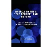 Rhonda Bryne's "The Secret" and Beyond: Law of Attraction - A Philosophical Quest