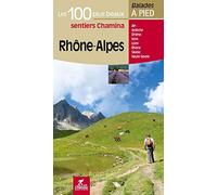 Rhône Alpes les 100 plus beaux sentiers