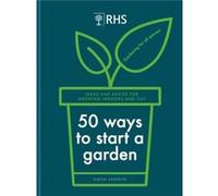 RHS 50 Ways to Start a Garden by Simon Akeroyd Simon Akeroyd (Auteur)