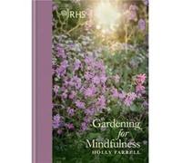 RHS Gardening for Mindfulness by Royal Horticultural Society Royal Horticultural Society (Auteur)