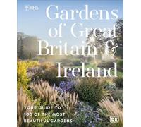 RHS Gardens of Great Britain and Ireland Your Guide to 100 of the Most Beautiful Gardens - Royal Horticultural Society - DK - ebook (ePub) - Livre