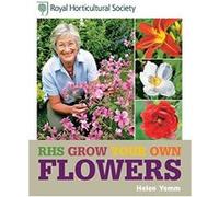 RHS Grow Your Own: Flowers (Royal Horticultural Society Grow Your Own) Yemm, Helen (Auteur)