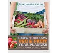 Rhs Grow Your Own: Veg & Fruit Year Planner