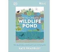 RHS How to Create a Wildlife Pond by Kate Bradbury Kate Bradbury (Auteur)
