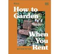 RHS How to Garden When You Rent by Matthew Pottage Matthew Pottage (Auteur)