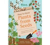 RHS How to Grow Plants from Seeds: Sewing seeds for flowers, vegetables, herbs and more