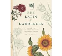 RHS Latin for Gardeners: More than 1,500 Essential Plant Names and the Secrets They Contain