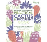 RHS Practical Cactus and Succulent Book: How to Choose, Nurture, and Display more than 200 Cacti and Succulents