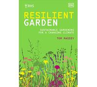 RHS Resilient Garden: Sustainable Gardening for a Changing Climate