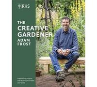 RHS The Creative Gardener by Adam Frost Adam Frost (Auteur)