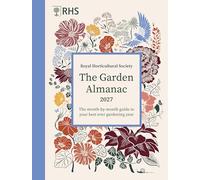 RHS The Garden Almanac 2027: The month-by-month guide to your best ever gardening year