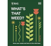 RHS What's That Weed?: Know Your Weeds and Learn to Live with Them