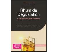 Rhum de Dégustation: L'Art des Spiritueux Caribéens