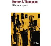 Rhum express Hunter Stockton Thompson (Auteur), Bernard Cohen (Traduction)