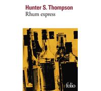 Hunter Stockton Thompson – Rhum express – Traduit par Bernard Cohen – Poche – Gallimard