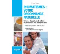 Rhumatismes : Votre Ordonnance Naturelle - L'harpagophytum Et Les Nouveaux Traitements Naturels De L'arthrose Et De L'arthrite