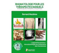 Rhumatologie pour les therapeutes manuels: L'appareil locomoteur :de sa physiologie aux traitements des rhumatologues