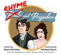 Rhyme and Prejudice: A Poetic Adaptation of Jane Austen’s Pride and Prejudice