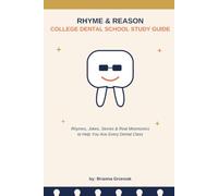 Rhyme and Reason College Dental School Study Guide: Rhymes, Jokes, Acronyms, Acrostics, Quizzes and More
