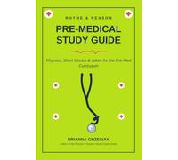 Rhyme and Reason Pre-Medical Study Guide: Rhymes, Jokes, Acrostics< Acronyms, Quizzes and more to make knowledge stick