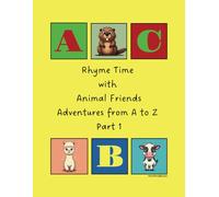 Rhyme Time with Animal Friends. Adventures from A to Z. Part 1.