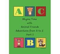 Rhyme Time with Animal Friends. Adventures from A to Z. Part 2.