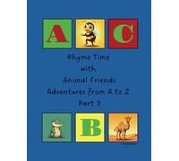 Rhyme Time with Animal Friends. Adventures from A to Z. Part 3.