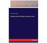 Rhymes From The Mines, And Other Lines