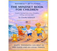 RHYMESET® BY CLAUDIA THE MINDSET BOOK FOR CHILDREN: A joyful rhyming book about thoughts, feelings, and inner light by Claudia Schmuck