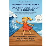 RHYMESET(R) by Claudia Das Mindset-Buch für Kinder: Geschichten, Affirmationen, Gedichte und Fantasiereisen für ein positives Mindset