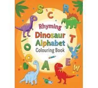 Rhyming Dinosaur Alphabet Colouring Book: ABC Colouring with Phonetic Dinosaur Names and Amazing Facts for Preschool and Early Readers age 2-7