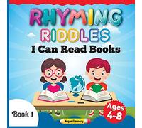 Rhyming Riddles For Kids Ages 4-8: I Can Read Books My First. Rhyming Children Book. Beginning Reader Book For Boys And Girls
