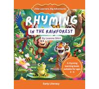 Rhyming Through The Rainforest: Little Learners, Big Adventures - Early Literacy