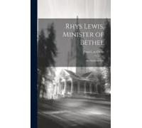 Rhys Lewis, Minister Of Bethel: An Autobiography