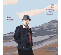 Rhys Williams - We are Climbing Angel Mountain [Import]