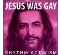 Rhythm Activism - Jesus Was Gay
