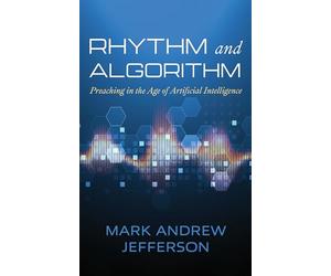 Rhythm and Algorithm: Preaching in the Age of Artificial Intelligence