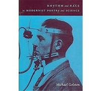 Rhythm and Race in Modernist Poetry and Science Michael Golston (Auteur)